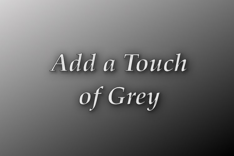 http://zhurnaly.com/images/Think_Better/Add_a_Touch_of_Grey.jpg