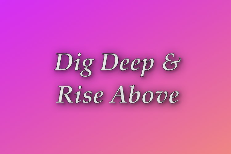 http://zhurnaly.com/images/Think_Better/Dig_Deep_and_Rise_Above.jpg