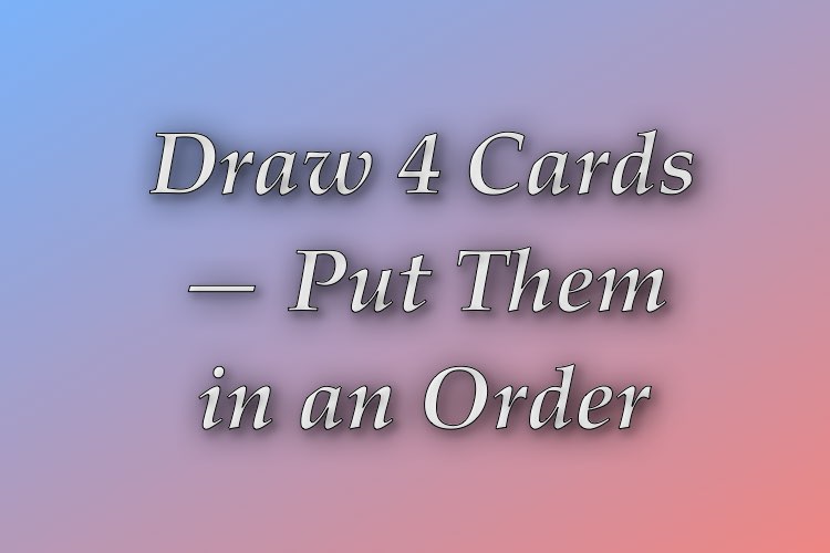 http://zhurnaly.com/images/Think_Better/Draw_4_Cards_Put_Them_in_an_Order.jpg
