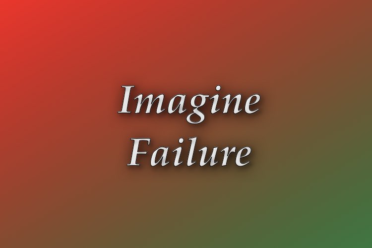 http://zhurnaly.com/images/Think_Better/Imagine_Failure.jpg