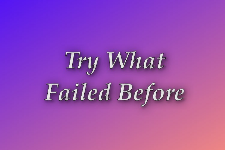 http://zhurnaly.com/images/Think_Better/Try_What_Failed_Before.jpg